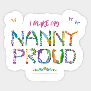 I Make My Nanny Proud - tropical wordart Sticker